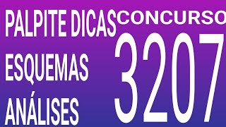 3207 / PALPITE DICAS ESQUEMAS ANALISES E RESUMO DO ÚLTIMO CONCURSO 3206