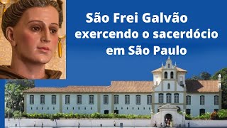 São Frei Galvão  exercendo o sacerdócio em São paulo