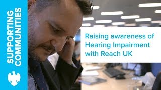 Paul Ellison on reigniting the Reach UK Hearing Impairment Focus Group | Barclays