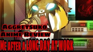 I AM BACK BABY | Aggretsuko Anime Review