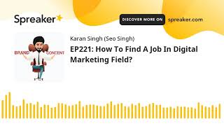 EP221: How To Find A Job In Digital Marketing Field?