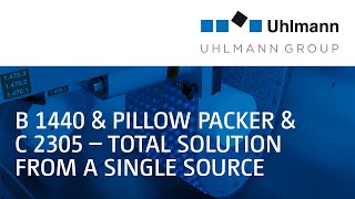 Uhlmann B 1440 + Pillow Packer + C 2305 Total solution from a single source