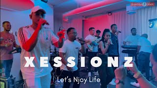 xessionz  “ Let’s Njoy Life•