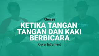 KETIKA TANGAN DAN KAKI BERBICARA | Chrisye - Cover Instrument