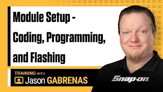 Module Setup - Coding, Programming, and Flashing with Jason Gabrenas | Snap-on Diagnostics UK