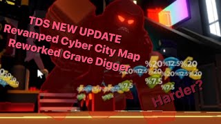 NEW TDS UPDATE - REVAMP CYBER CITY MAP AND GRAVE DIGGER REWORK || Roblox