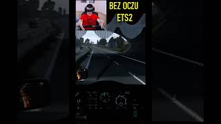 ETS2 BEZ PATRZENIA