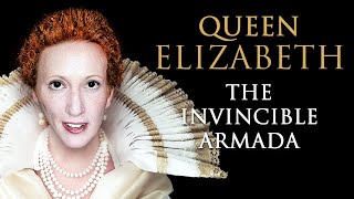 Queen Elizabeth I-The Invincible Armada-English & Spanish History-English and Spanish Admirals-Tudor