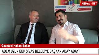 BBP Sivas Belediye Başkan Aday Adayı Adem Uzun’dan Medya Net Haber’e ziyaret.