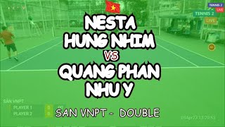 Nesta - Hung Nhim 🆚 Quang Phan - Nhu Y 🎾 San Vnpt -  Double