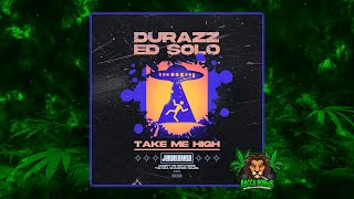 Durazz & Ed Solo - Take Me High (Original Mix)