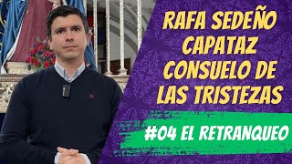 #04 EL RETRANQUEO | Rafa Sedeño (Capataz de Consuelo de las Tristezas) | Semana Santa Ronda 2024