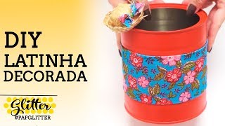 DIY | DECORAÇÃO DE LATA - RECICLAGEM