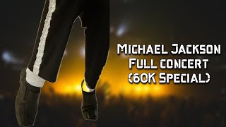 Michael Jackson Full Concert (60K Special)