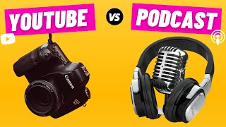 YouTube Vs Podcast (Which should you start in 2021?)