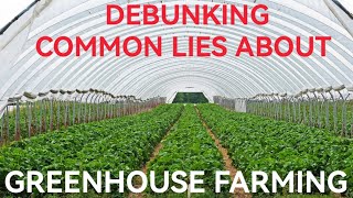 Debunking Five Common Lies About Greenhouse Farming