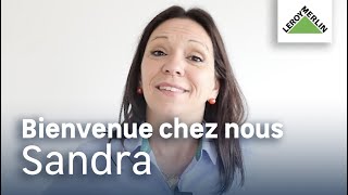 Bienvenue chez nous - Sandra, Manager service clients | Leroy Merlin