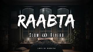 Raabta | Slow & Reverb | Agent Vinod | Arijit Singh | Lofi Ki Duniya