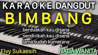 BIMBANG Karaoke Nada WANITA || C || Elvy Sukaesih