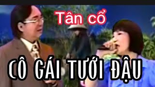 Tân cổ. CÔ GÁI TƯỚI ĐẬU. NSND .Thanh Tuấn. NSND .Thanh Kim Huệ.