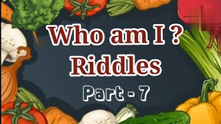 Who am I ? | Riddles | Part - 7 | Vegetables Riddles | Brain Teasers