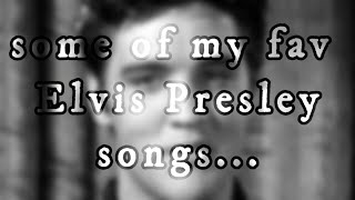 some of my fav elvis presley songs...