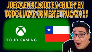 CÓMO JUGAR EN XCLOUD EN CHILE Y EN LOS PAÍSES DONDE NO ESTÁ DISPONIBLE!!! TRUCAZO!!!