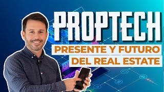 ¿Qué son las #PROPTECH? Presente y futuro del #Real Estate