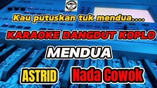 KARAOKE - MENDUA ASTRID KAU PUTUSKAN TUK MENDUA VERSI DANGDUT KOPLO (NADA COWOK)