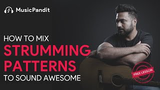 Guitar Level 1 - How to mix Strumming Patterns to Sound Awesome