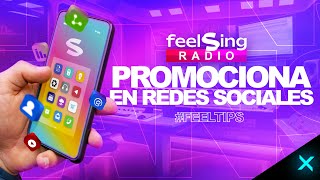 Las mejores ESTRATEGIAS para PROMOCIONAR TU MÚSICA en REDES SOCIALES 🚀| FeelSing Radio #FeelTips