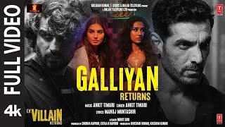 Galliyan Returns Full Song: Ek Villain Returns | John,Disha,Arjun,Tara | Ankit, Manoj, Mohit, Ektaa