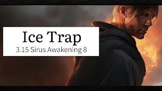 [3.15]Ice Trap Saboteur Sirus A8 - Expedition Week 1