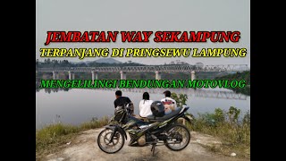 JEMBATAN TERPANJANG DI PRINGSEWU LAMPUNG || FAJAR BARU PAGELARAN