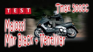 Tmax 500 accelerazione Malossi Mhr black + ventilvar