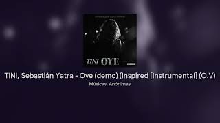 TINI, Sebastián Yatra - Oye (demo) (Inspired) (O.V)