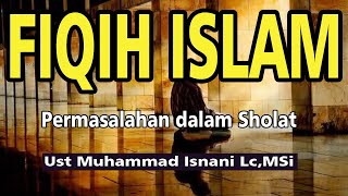 Fiqh Sholat dan Masalahnya mp4 Ust Muhammad Isnani Lc Bagian 2