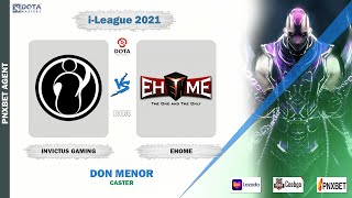 [ Dota2 Live ]  INVICTUS GAMING VS EHOME  | i-League 2021 | BO3