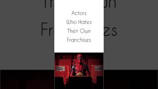 Actors who hates their own franchises