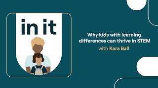 In It | Why kids with learning differences can thrive in STEM