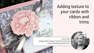 How to create texture with ribbon and trims on your Stampin' Up! cards.