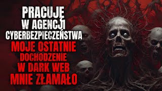 Pracuję w Agencji Cyberbezpieczeństwa. Moje Ostatnie Dochodzenie w Dark Web mnie Złamało.