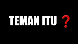 TEMAN ITU ❓ Video #shorts status whatsapp untuk teman