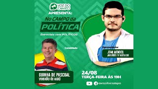 No Campo da Política com o vereador de Araci - Guinha de Pascal - 24/08/2021