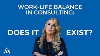 Work-Life Balance in Consulting: What It's Really Like