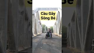 CẦU GÃY SÔNG BÉ ở Phú Giáo Bình Dương. Di Tích Lịch Sử