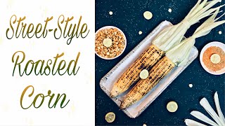 Indian Street Style Roasted Corn| How to make a street style grilled corn in 3 Different ways