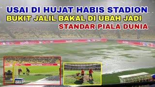 USAI DI HUJAT HABIS HABISAN STADION BUKIT JALIL BAKAL DI UBAH JADI STANDAR PIALA DUNIA