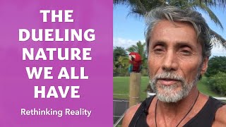 Rethinking Reality: The Dueling Nature We All Have | Dr. Robert Cassar