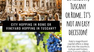 Rome or Tuscany, Tuscany or Rome. It’s not an easy decision!